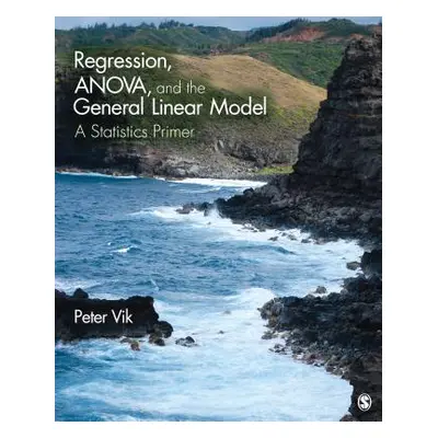 "Regression, ANOVA, and the General Linear Model: A Statistics Primer" - "" ("Vik Peter W.")