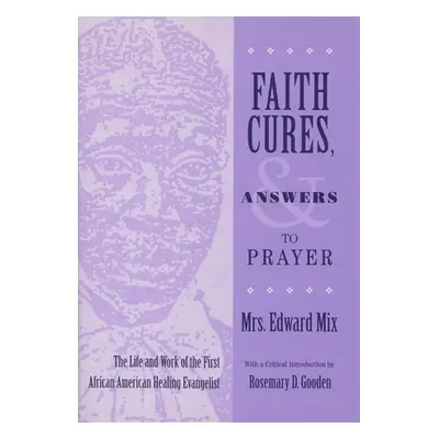 "Faith Cures, and Answers to Prayer: The Life and Work of the First African American Healing Eva