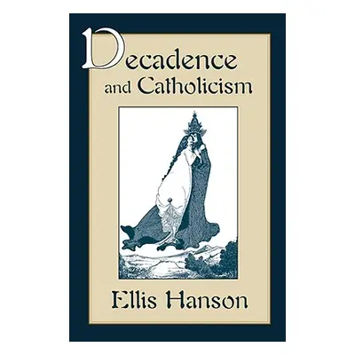 "Decadence and Catholicism" - "" ("Hanson Ellis")