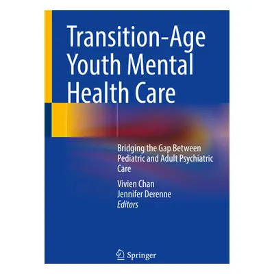 "Transition-Age Youth Mental Health Care: Bridging the Gap Between Pediatric and Adult Psychiatr