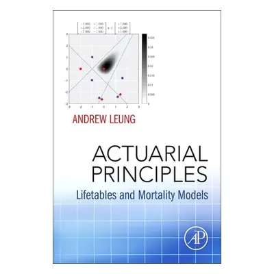 "Actuarial Principles: Lifetables and Mortality Models" - "" ("Leung Andrew")