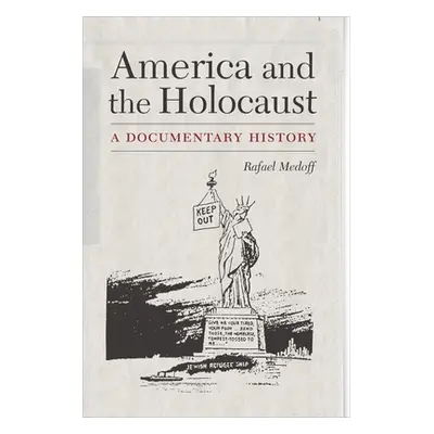 "America and the Holocaust: A Documentary History" - "" ("Medoff Rafael")