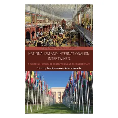 "Nationalism and Internationalism Intertwined: A European History of Concepts Beyond the Nation 