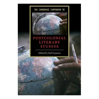 "The Cambridge Companion to Postcolonial Literary Studies" - "" ("Lazarus Neil")