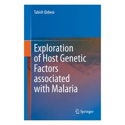 "Exploration of Host Genetic Factors Associated with Malaria" - "" ("Qidwai Tabish")