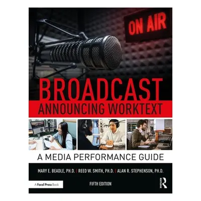 "Broadcast Announcing Worktext: A Media Performance Guide" - "" ("Stephenson Alan R.")