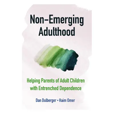 "Non-Emerging Adulthood: Helping Parents of Adult Children with Entrenched Dependence" - "" ("Du