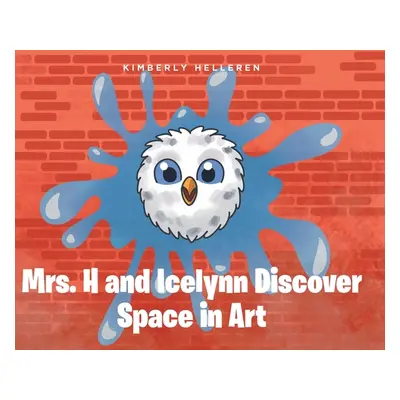 "Mrs. H and Icelynn Discover Space in Art" - "" ("Helleren Kimberly")