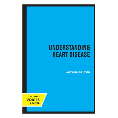 "Understanding Heart Disease" - "" ("Selzer Arthur")