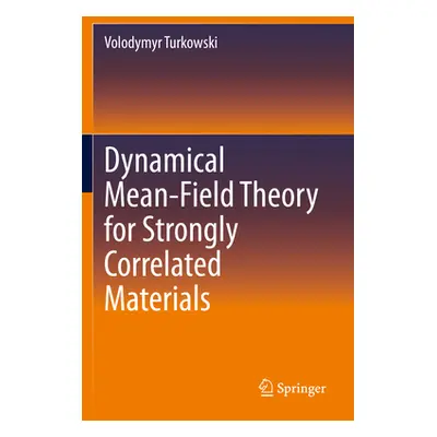 "Dynamical Mean-Field Theory for Strongly Correlated Materials" - "" ("Turkowski Volodymyr")