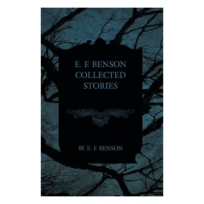 "E. F. Benson Collected Stories" - "" ("Benson E. F.")