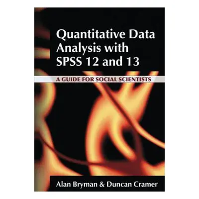 "Quantitative Data Analysis with SPSS 12 and 13: A Guide for Social Scientists" - "" ("Bryman Al