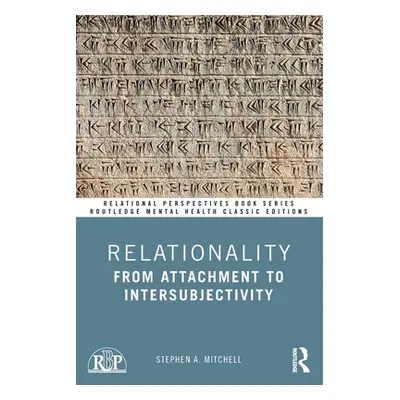 "Relationality: From Attachment to Intersubjectivity" - "" ("Mitchell Stephen A.")