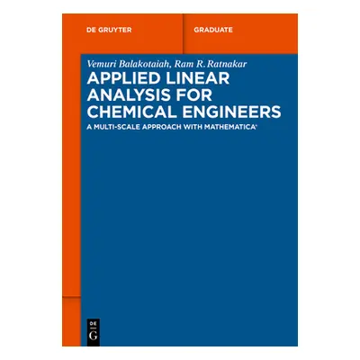 "Applied Linear Analysis for Chemical Engineers: A Multi-Scale Approach with Mathematica(r)" - "