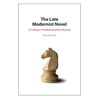 "The Late Modernist Novel: A Critique of Global Narrative Reason" - "" ("Im Seo Hee")