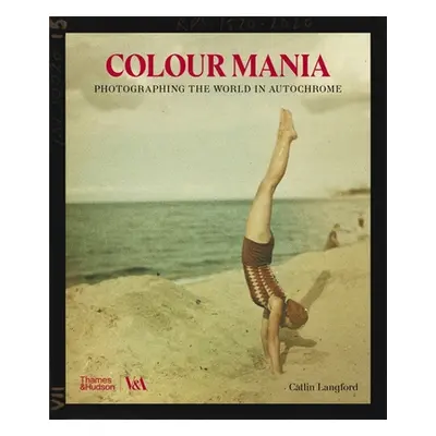 "Color Mania: Photographing the World in Autochrome" - "" ("Langford Catlin")