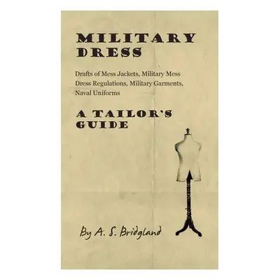 "Military Dress: Drafts of Mess Jackets, Military Mess Dress Regulations, Military Garments, Nav