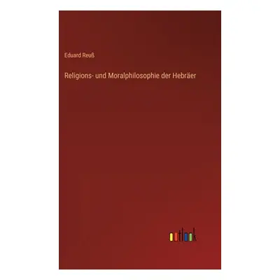 "Religions- und Moralphilosophie der Hebrer" - "" ("Reu Eduard")