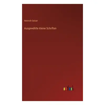 "Ausgewhlte kleine Schriften" - "" ("Gelzer Heinrich")