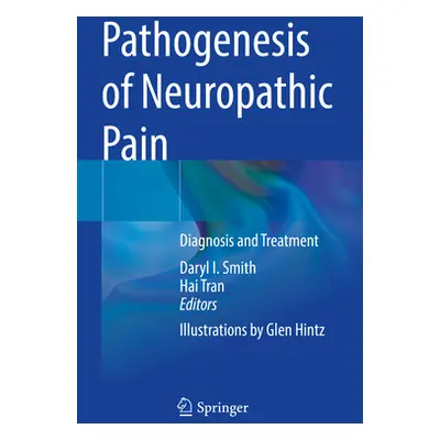 "Pathogenesis of Neuropathic Pain: Diagnosis and Treatment" - "" ("Smith Daryl I.")