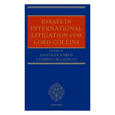 "Essays in International Litigation for Lord Collins" - "" ("Harris Jonathan")