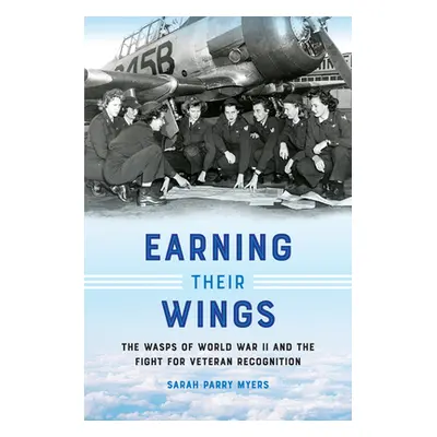 "Earning Their Wings: The Wasps of World War II and the Fight for Veteran Recognition" - "" ("My