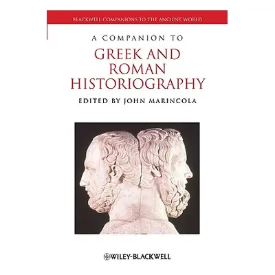 "Companion Greek Roman Historiography" - "" ("Marincola John")