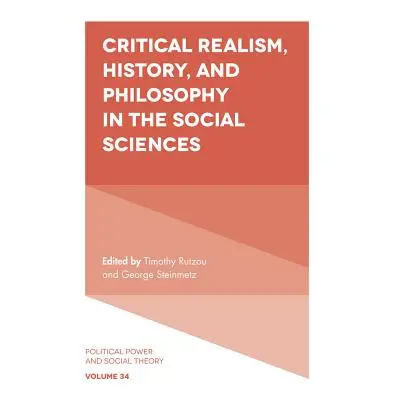 "Critical Realism, History, and Philosophy in the Social Sciences" - "" ("Rutzou Timothy")