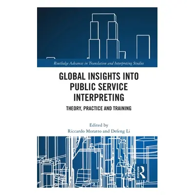 "Global Insights into Public Service Interpreting: Theory, Practice and Training" - "" ("Moratto