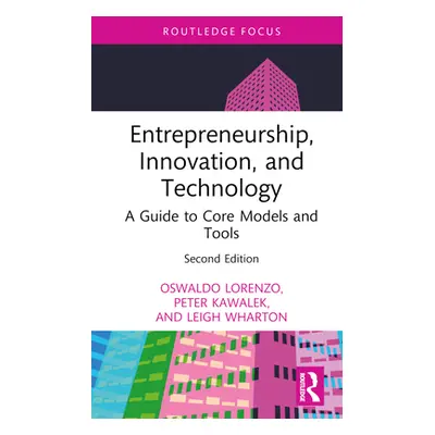 "Entrepreneurship, Innovation, and Technology: A Guide to Core Models and Tools" - "" ("Lorenzo 