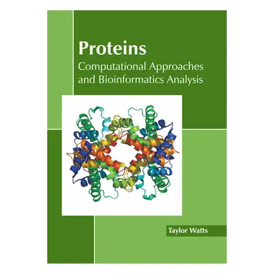 "Proteins: Computational Approaches and Bioinformatics Analysis" - "" ("Watts Taylor")