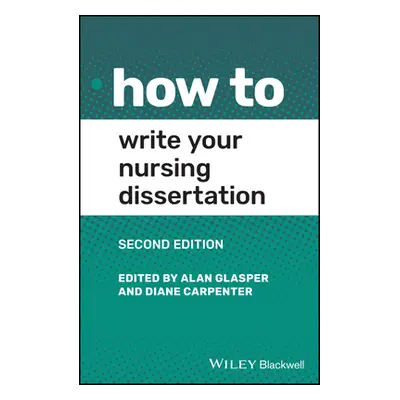 "How to Write Your Nursing Dissertation" - "" ("Glasper Alan")