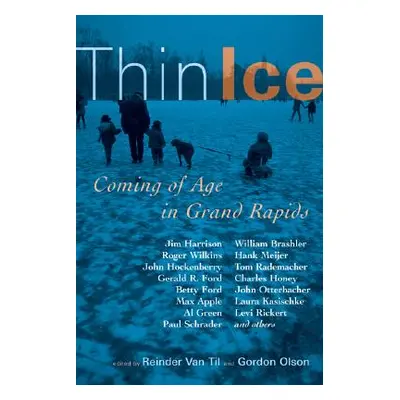 "Thin Ice: Coming of Age in Grand Rapids" - "" ("Van Til Reinder")