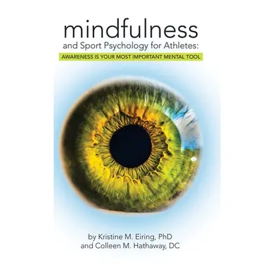 "Mindfulness and Sport Psychology for Athletes: Awareness Is Your Most Important Mental Tool" - 