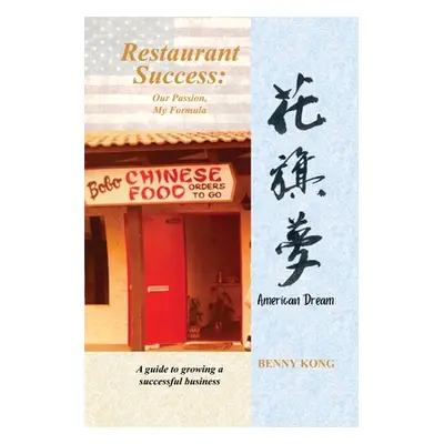 "Restaurant Success: Our Passion, My Formula" - "" ("Kong Benny")