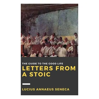 "Letters from a Stoic: Volume I" - "" ("Seneca Lucius Annaeus")