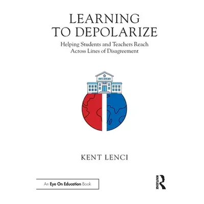 "Learning to Depolarize: Helping Students and Teachers Reach Across Lines of Disagreement" - "" 