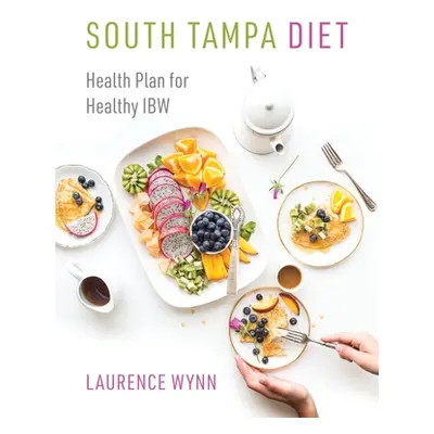 "South Tampa Diet: Health Plan for Healthy IBW" - "" ("Wynn Laurence")