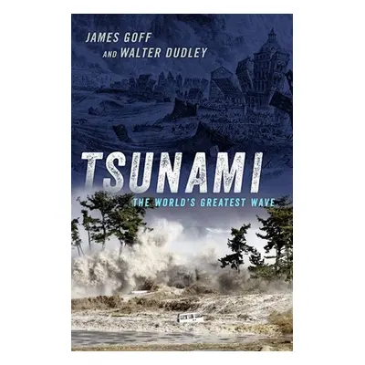 "Tsunami: The World's Greatest Waves" - "" ("Goff James")