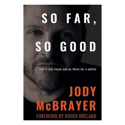 "So Far, So Good: (...but it was touch and go there for a while)" - "" ("McBrayer Jody")