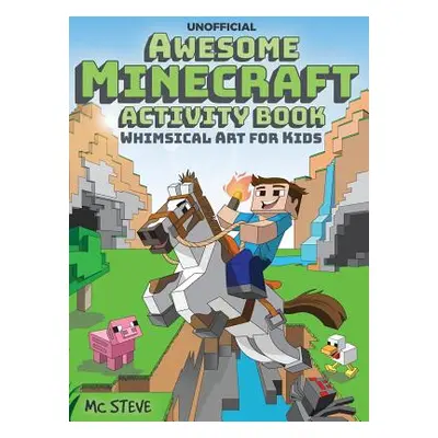 "Awesome Minecraft Activity Book: Whimsical Art for Kids" - "" ("Steve MC")