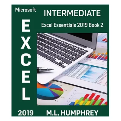 "Excel 2019 Intermediate" - "" ("Humphrey M. L.")