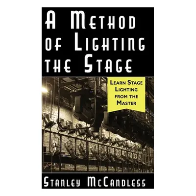 "A Method of Lighting the Stage 4th Edition" - "" ("McCandless Stanley")