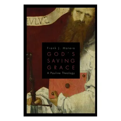 "God's Saving Grace: A Pauline Theology" - "" ("Matera Frank J.")