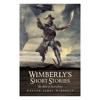 "Wimberly's Short Stories: The Alias of Davy Jones" - "" ("Wimberly Weston James")