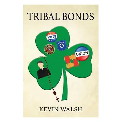 "Tribal Bonds" - "" ("Walsh Kevin")