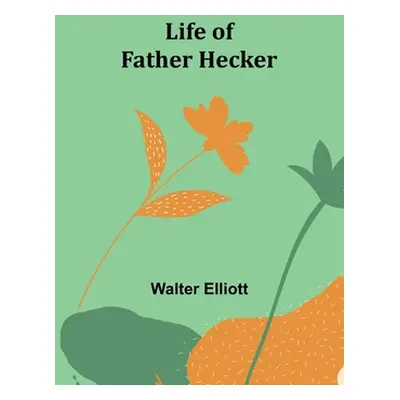 "Life of Father Hecker" - "" ("Elliott Walter")