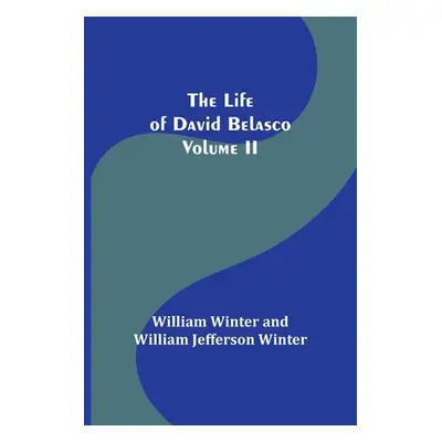 "The Life of David Belasco; Vol. II" - "" ("Winter William")