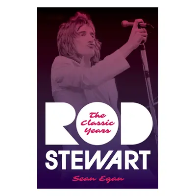 "Rod Stewart: The Classic Years" - "" ("Egan Sean")