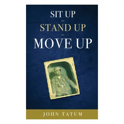 "Sit Up - Stand Up - Move Up" - "" ("Tatum John")